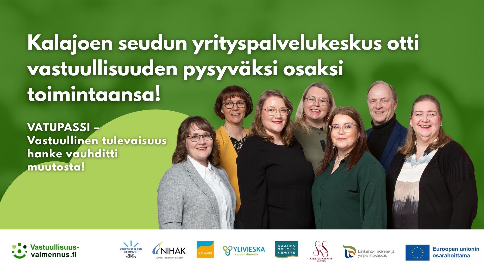Kalajoen seudun yrityspalvelukeskus otti vastuullisuuden pysyvästi osaksi toimintaansa! VATUPASSI-hanke vauhditti muutosta. EU:n osarahoittama hanke.