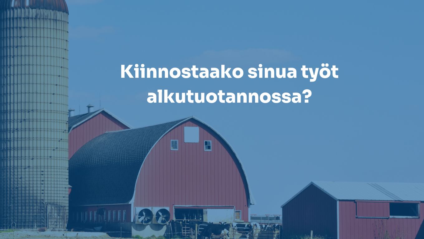 Kuvassa maatila ja tekstinä kiinnostaako sinua työt alkutuotannossa?