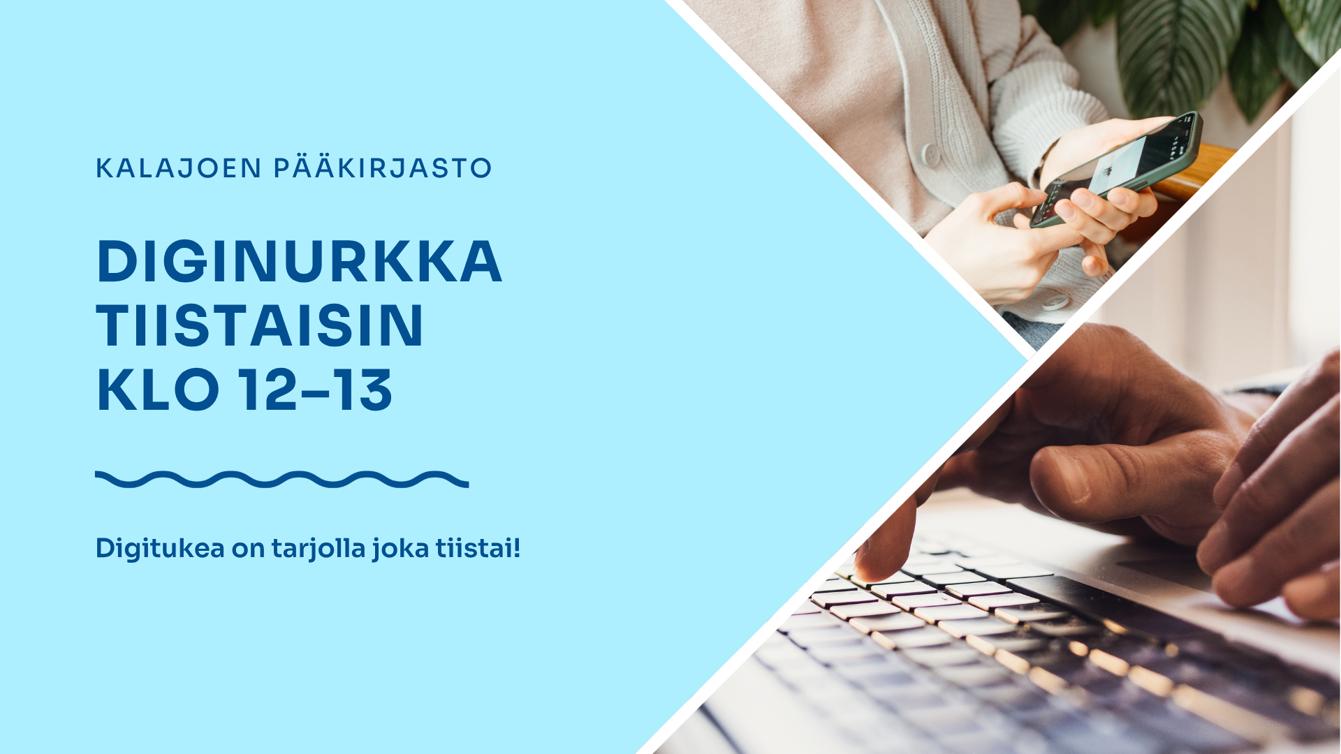 Kalajoen pääkirjasto. Diginurkka tiistaisin klo 12–13. Digitukea tarjolla joka tiistai!